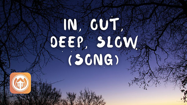 In, out, deep, slow